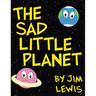 The Sad Little Planet