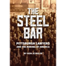 The Steel Bar: Pittsburgh Lawyers and the Making of America