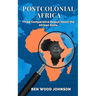 Postcolonial Africa: Three Comparative Essays about the African State