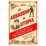 An Assassin in Utopia: The True Story of a Nineteenth-Century Sex Cult and a President's Murder