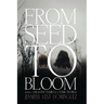 From Seed to Bloom