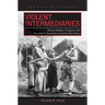 Violent Intermediaries: African Soldiers, Conquest, and Everyday Colonialism in German East Africa