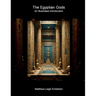 The Egyptian Gods: An Illustrated Introduction