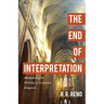 The End of Interpretation: Reclaiming the Priority of Ecclesial Exegesis