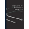 Elements of Algebraic Geometry; Lectures.