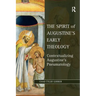 The Spirit of Augustine's Early Theology: Contextualizing Augustine's Pneumatology