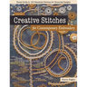 Creative Stitches for Contemporary Embroidery: Visual Guide to 120 Essential Stitches for Stunning Designs