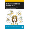 Behavioral Ethics in Practice: Why We Sometimes Make the Wrong Decisions