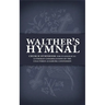 Walther's Hymnal: Church Hymnbook for Evangelical Lutheran Congregations of the Unaltered Augsburg Confession