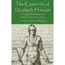 The Captivity of Elizabeth Hanson: A Quaker Kidnapped by Native Americans in 1725