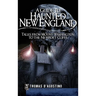 A Guide to Haunted New England: Tales from Mount Washington to the Newport Cliffs