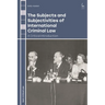 The Subjects and Subjectivities of International Criminal Law: A Critical Introduction