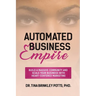 Automated Business Empire: Build a Massive Community and Scale Your Business with Heart-Centered Marketing.