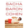 Sacha Baron Cohen: The Unauthorized Biography: From Cambridge to Kazakhstan