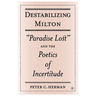Destabilizing Milton: Paradise Lost and the Poetics of Incertitude