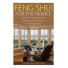 Feng Shui: Feng Shui for The Novice: Bring the Harmony and Energy of Feng Shui Into Your Household! (Feng Shui, Feng Shui Your Life, Feng Shui Bedroom