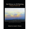 Hal Holoun on Oil Painting: Living an Artist's Life