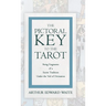 The Pictorial Key to the Tarot - Being Fragments of a Secret Tradition Under the Veil of Divination