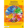 Rewilding Children's Imaginations: 99 Creative Activities Inspired by Nature and Folktales from Around the World