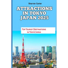 Attractions in Tokyo Japan 2025: Top Tourist Destinations in Tokyo Japan