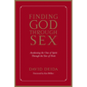 Finding God Through Sex: Awakening the One of Spirit Through the Two of Flesh