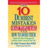 10 Dumbest Mistakes Smart People Make and How to Avoid Them: Simple and Sure Techniques for Gaining Greater Control of Your Life