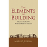 The Elements of Building: A Business Handbook for Residential Builders & Tradesmen