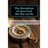The deception of man and the flat earth