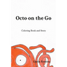 Octo on the Go: Coloring Book and Story