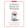 A Dog's Book of Wisdom: Life Advice from Margaret the Pug