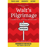 Walt's Pilgrimage: A Journey in the Life of Walter Elias Disney