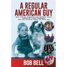 A Regular American Guy: Small town kid, Washington State University Cougar, Vietnam vet., Alaska businessman, bush pilot, politician, author and famil