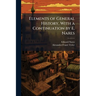 Elements of General History, With a Continuation by E. Nares