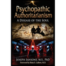 Psychopathic Authoritarianism: A Disease of the Soul