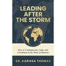 Leading After the Storm: How to Communicate, Calm, and Coordinate in the Wake of Disaster