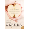 Full Woman, Fleshly Apple, Hot Moon: Selected Poems of Pablo Neruda