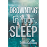 Drowning In Your Sleep