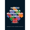 How to Become a Multicultural Church