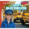 I Can Be a Bus Driver
