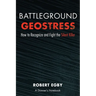 Battleground Geostress: How to Recognize and Fight the Silent Killer