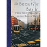 The Beauty of Berlin: From the Tiergarten to the Berlin Wall