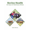 Bovine Health: An Issue of Veterinary Clinics