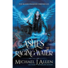 Ashes of Raging Water: A Completed Urban Fantasy Action Adventure