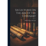 Six Lectures On The Ark Of The Covenant
