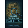 Who Are The Biblical Israelites?