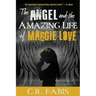 The Angel and the Amazing Life of Maggie Love