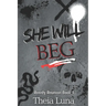 She Will Beg: (Discreet Cover Edition)
