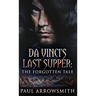 Da Vinci's Last Supper - The Forgotten Tale