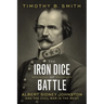 The Iron Dice of Battle: Albert Sidney Johnston and the Civil War in the West