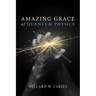 Amazing Grace of Quantum Physics